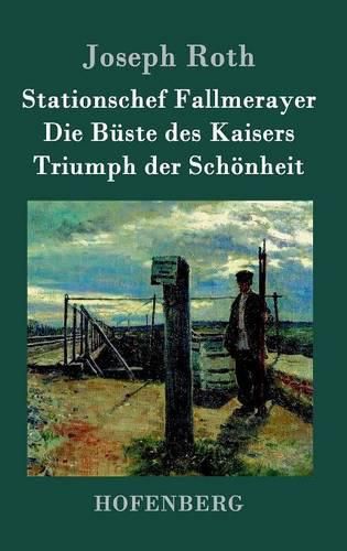 Cover image for Stationschef Fallmerayer / Die Buste des Kaisers / Triumph der Schoenheit: Drei Novellen