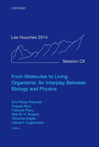 Cover image for From Molecules to Living Organisms: An Interplay Between Biology and Physics: Lecture Notes of the Les Houches School of Physics: Volume 102, July 2014