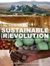 Cover image for Sustainable Revolution: Permaculture in Ecovillages, Urban Farms, and Communities Worldwide