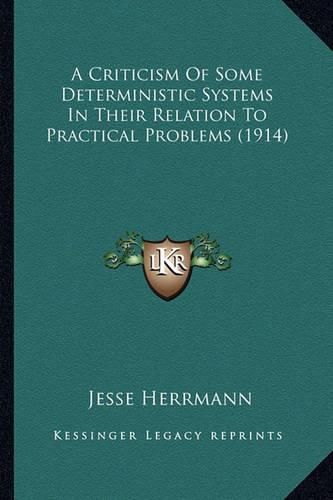 Cover image for A Criticism of Some Deterministic Systems in Their Relation to Practical Problems (1914)