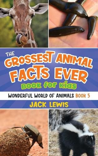 The Grossest Animal Facts Ever Book for Kids