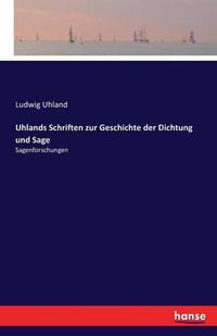 Cover image for Uhlands Schriften zur Geschichte der Dichtung und Sage: Sagenforschungen