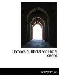 Cover image for Elements of Mental and Moral Science