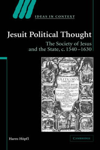 Cover image for Jesuit Political Thought: The Society of Jesus and the State, c.1540-1630