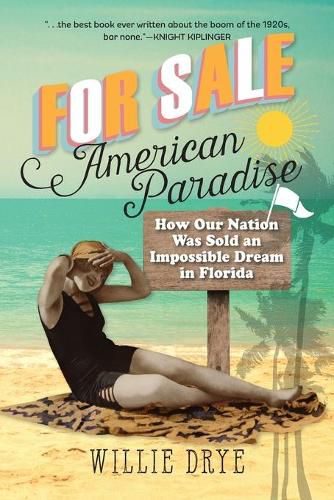 Cover image for For Sale -- American Paradise: How Our Nation Was Sold an Impossible Dream in Florida