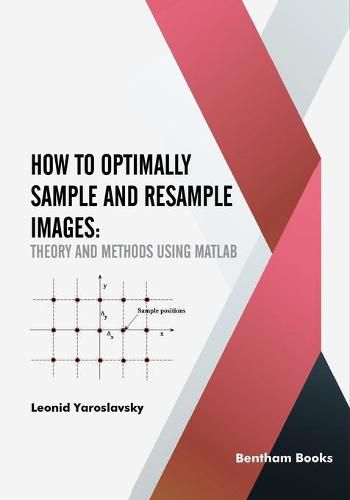 Cover image for How to Optimally Sample and Resample Images: Theory and Methods Using Matlab