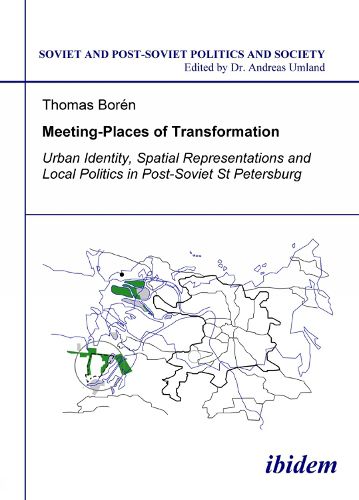 Cover image for Meeting Places of Transformation - Urban Identity, Spatial Representations, and Local Politics in St. Petersburg, Russia