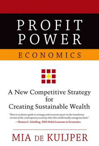 Cover image for Profit Power Economics: A New Competitive Strategy for Creating Sustainable Wealth