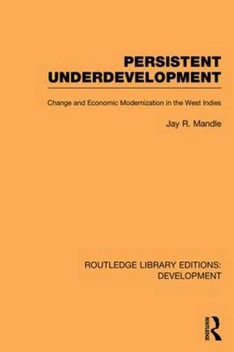 Cover image for Persistent Underdevelopment: Change and Economic Modernization in the West Indies