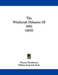 Cover image for The Witchcraft Delusion of 1692 (1870)