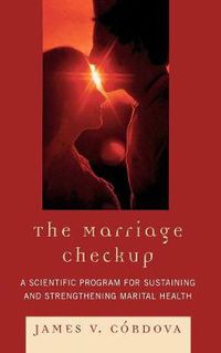 Cover image for The Marriage Checkup: A Scientific Program for Sustaining and Strengthening Marital Health