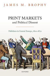 Cover image for Print Markets and Political Dissent