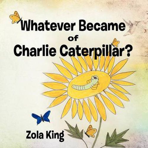 Cover image for Whatever Became of Charlie Caterpillar?