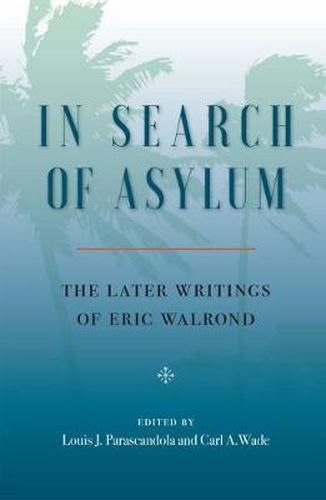 In Search Of Asylum: The Later Writings of Eric Walrond