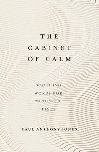 Cover image for The Cabinet of Calm: Soothing Words for Troubled Times