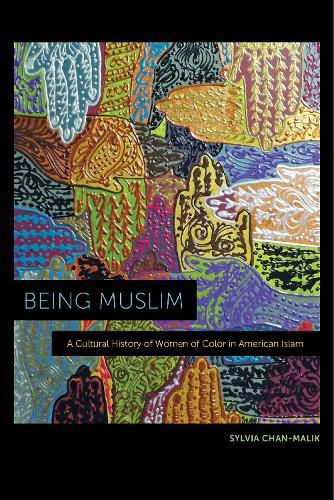 Cover image for Being Muslim: A Cultural History of Women of Color in American Islam