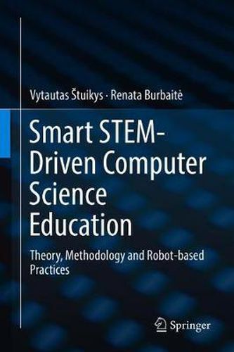 Cover image for Smart STEM-Driven Computer Science Education: Theory, Methodology and Robot-based Practices