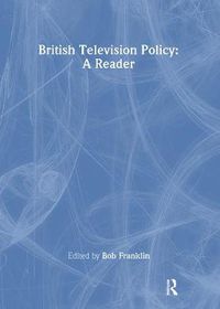 Cover image for British Television Policy: A Reader