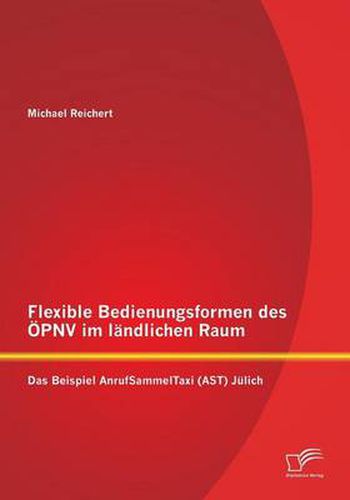 Cover image for Flexible Bedienungsformen des OEPNV im landlichen Raum: Das Beispiel AnrufSammelTaxi (AST) Julich