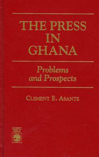 Cover image for The Press in Ghana: Problems and Prospects