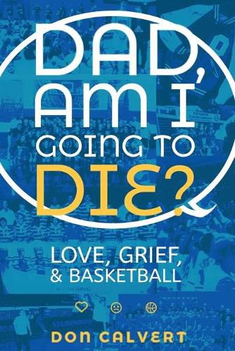 Cover image for Dad, Am I Going To Die?