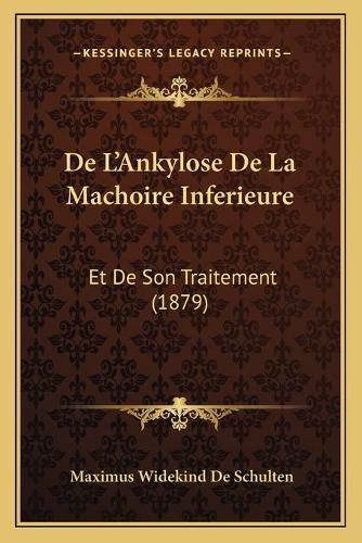 Cover image for de L'Ankylose de La Machoire Inferieure: Et de Son Traitement (1879)