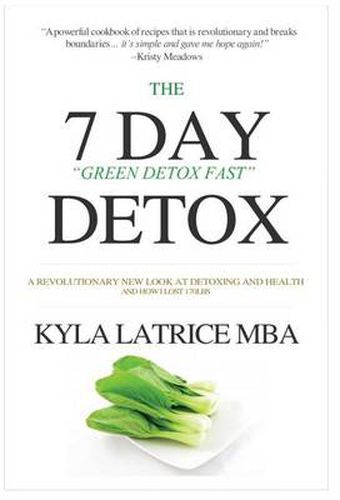 Cover image for The 7 Day Detox: The 21 Day Green Detox Fast