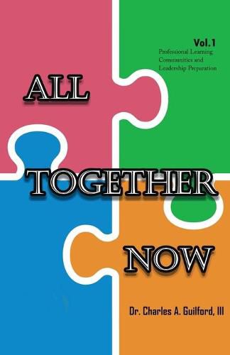 Cover image for All Together Now: Volume 1: Professional Learning Communities and Leadership Preparation