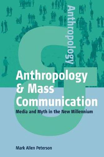 Cover image for Anthropology and Mass Communication: Media and Myth in the New Millennium