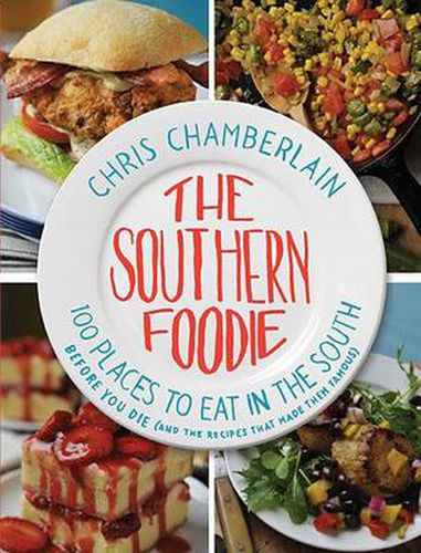 Cover image for The Southern Foodie: 100 Places to Eat in the South Before You Die (and the Recipes That Made Them Famous)