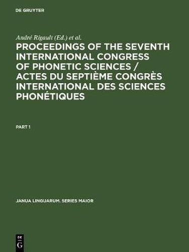 Cover image for Proceedings of the seventh International Congress of Phonetic Sciences / Actes du Septieme Congres international des sciences phonetiques