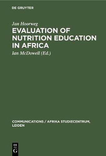 Cover image for Evaluation of Nutrition Education in Africa: Community Research in Uganda, 1971-1972