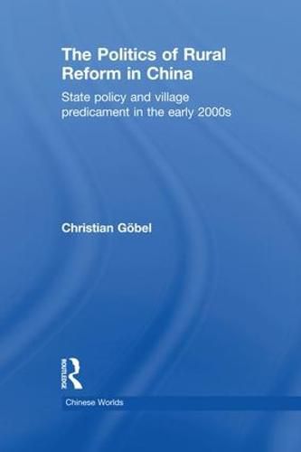 Cover image for The Politics of Rural Reform in China: State Policy and Village Predicament in the Early 2000s