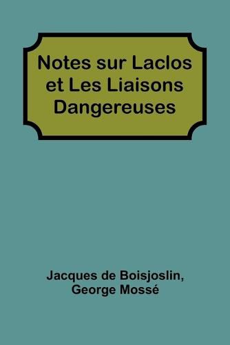 Notes sur Laclos et Les Liaisons Dangereuses