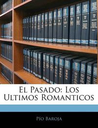 Cover image for El Pasado: Los Ultimos Romanticos