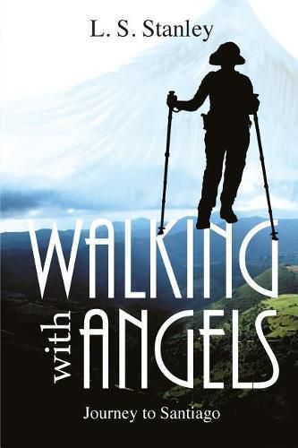 Cover image for Walking with Angels: Journey to Santiago