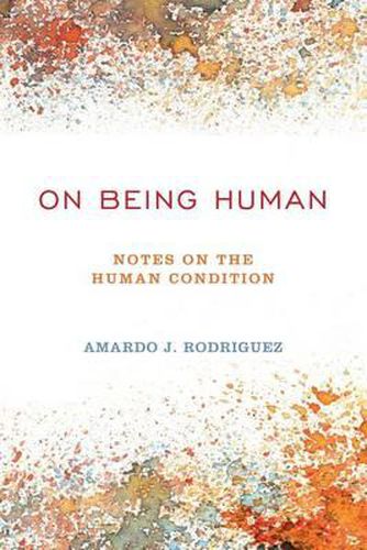 Cover image for On Being Human: Notes On The Human Condition