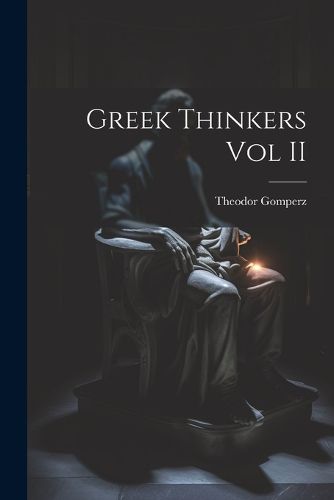 Greek Thinkers Vol II