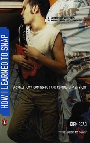 Cover image for How I Learned to Snap: A Small Town Coming-Out and Coming-of-Age Story