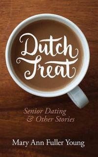 Cover image for Dutch Treat, Senior Dating and Other Stories