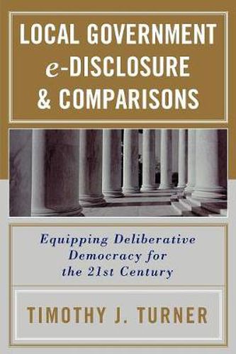 Cover image for Local Government e-Disclosure & Comparisons: Equipping Deliberative Democracy for the 21st Century