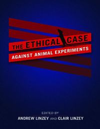 Cover image for The Ethical Case against Animal Experiments