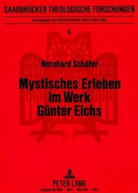 Cover image for Mystisches Erleben Im Werk Guenter Eichs: Ein Beitrag Zur Erforschung Der Beziehungen Zwischen Mystik Und Literatur