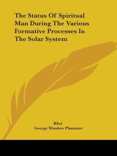 Cover image for The Status of Spiritual Man During the Various Formative Processes in the Solar System