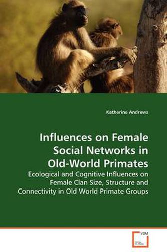 Cover image for Influences on Female Social Networks in Old-World Primates