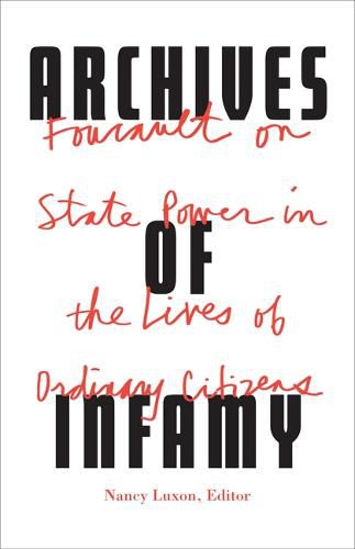 Archives of Infamy: Foucault on State Power in the Lives of Ordinary Citizens