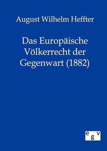 Cover image for Das Europaische Voelkerrecht der Gegenwart (1882)