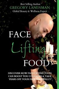 Cover image for Face Food: 5-Day Skin Detox Cleanse & Lifestyle Plan - Get Younger Looking Skin & Keep It For A Lifetime