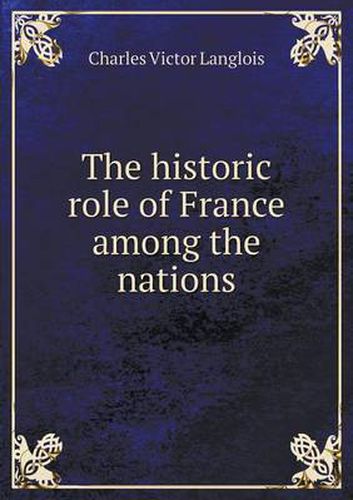 Cover image for The historic role of France among the nations