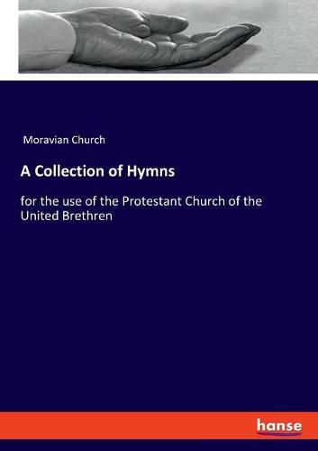 Cover image for A Collection of Hymns: for the use of the Protestant Church of the United Brethren